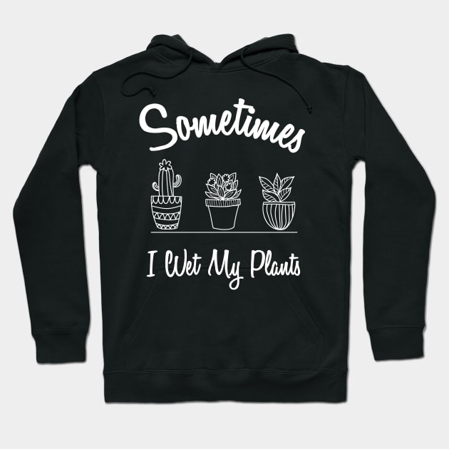 I wet my plants Hoodie by Abderrahmaneelh